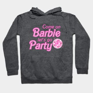 Come on Barbie Let's Go Party Hoodie